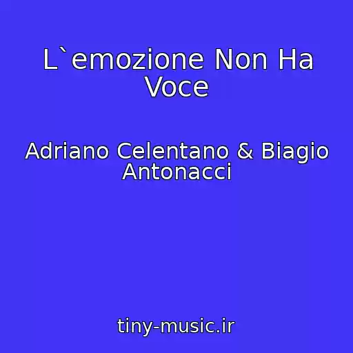 کاور آهنگ L`emozione Non Ha Voce از Adriano Celentano & Biagio Antonacci