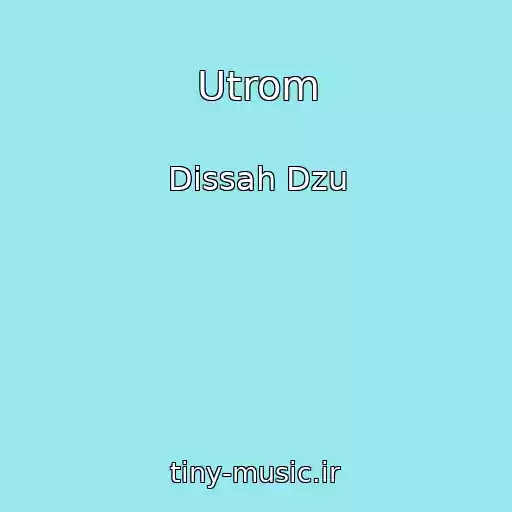 کاور آهنگ Utrom از Dissah Dzu