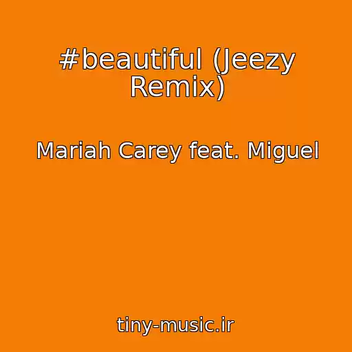 کاور آهنگ #beautiful (Jeezy Remix) از Mariah Carey feat. Miguel