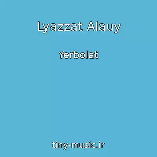 کاور آهنگ Lyazzat Alauy از Yerbolat