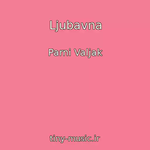 کاور آهنگ Ljubavna از Parni Valjak