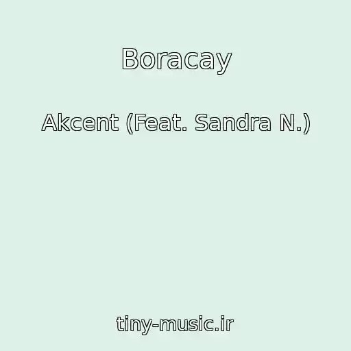 کاور آهنگ Boracay از Akcent (Feat. Sandra N.)
