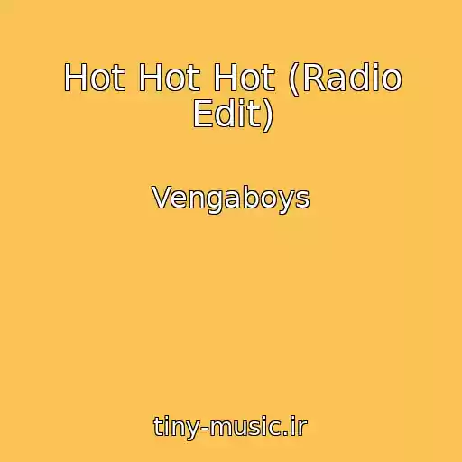 کاور آهنگ Hot Hot Hot (Radio Edit) از Vengaboys
