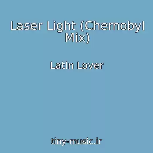 کاور آهنگ Laser Light (Chernobyl Mix) از Latin Lover