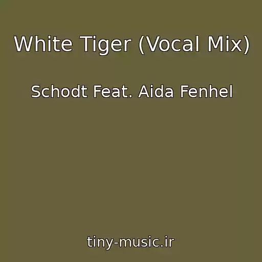 کاور آهنگ White Tiger (Vocal Mix) از Schodt Feat. Aida Fenhel