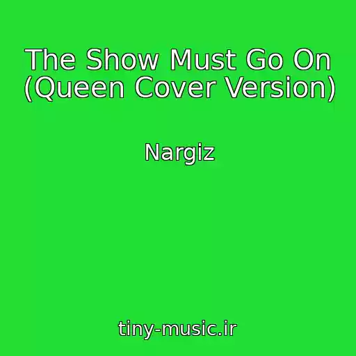 کاور آهنگ The Show Must Go On (Queen Cover Version) از Nargiz