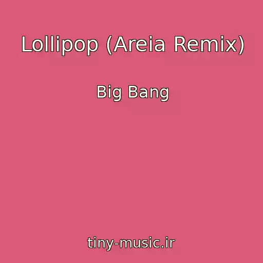 کاور آهنگ Lollipop (Areia Remix) از Big Bang