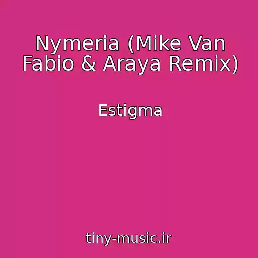 کاور آهنگ Nymeria (Mike Van Fabio & Araya Remix) از Estigma