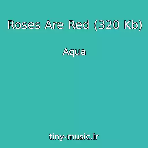 کاور آهنگ Roses Are Red (320 Kb) از Aqua