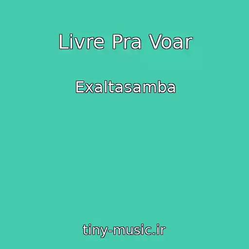 کاور آهنگ Livre Pra Voar از Exaltasamba