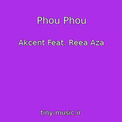کاور آهنگ Phou Phou از Akcent Feat. Reea Aza