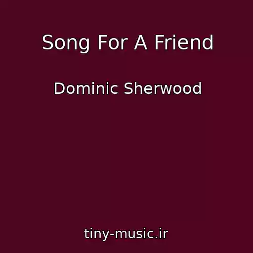 کاور آهنگ Song For A Friend از Dominic Sherwood