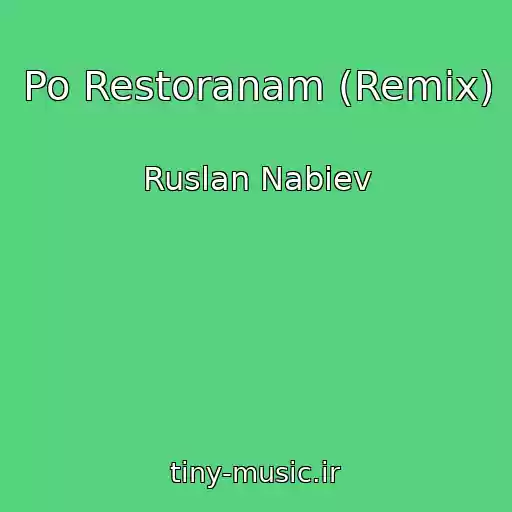 کاور آهنگ Po Restoranam (Remix) از Ruslan Nabiev