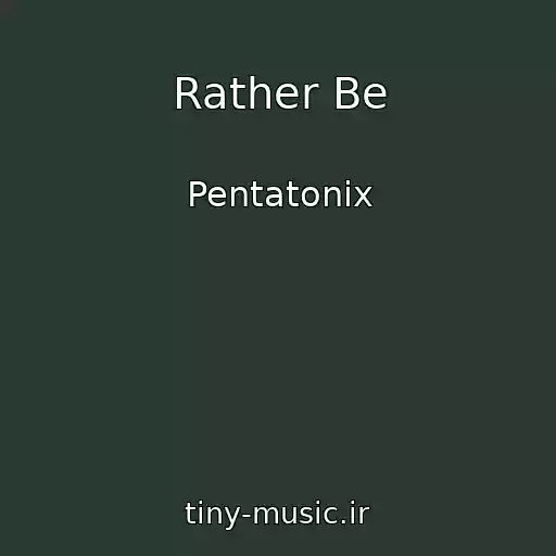 کاور آهنگ Rather Be از Pentatonix