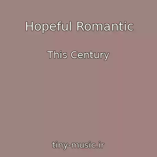 کاور آهنگ Hopeful Romantic از This Century