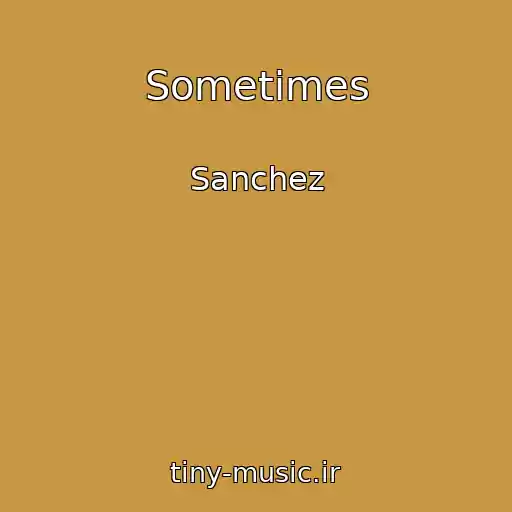 کاور آهنگ Sometimes از Sanchez