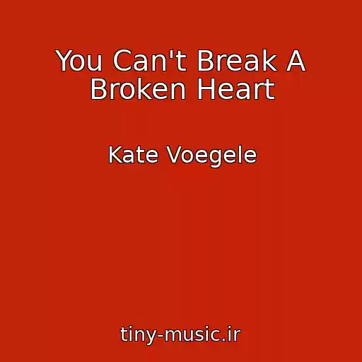 کاور آهنگ You Can't Break A Broken Heart از Kate Voegele