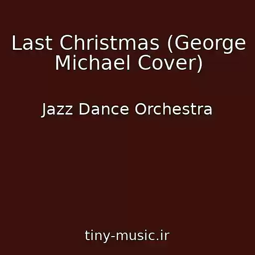کاور آهنگ Last Christmas (George Michael Cover) از Jazz Dance Orchestra