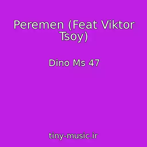 کاور آهنگ Peremen (Feat Viktor Tsoy) از Dino Ms 47
