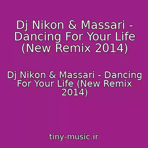 کاور آهنگ Dj Nikon & Massari - Dancing For Your Life (New Remix 2014) از Dj Nikon & Massari - Dancing For Your Life (New Remix 2014)