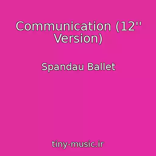 کاور آهنگ Communication (12'' Version) از Spandau Ballet