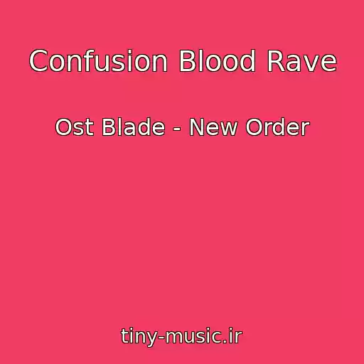 کاور آهنگ Confusion Blood Rave از Ost Blade - New Order