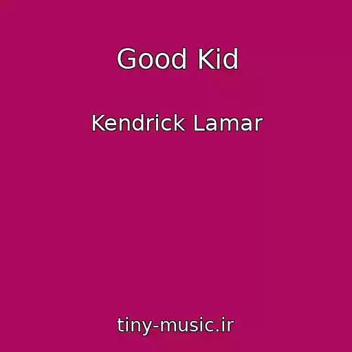 کاور آهنگ Good Kid از Kendrick Lamar
