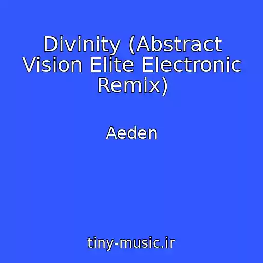 کاور آهنگ Divinity (Abstract Vision Elite Electronic Remix) از Aeden