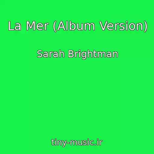 کاور آهنگ La Mer (Album Version) از Sarah Brightman