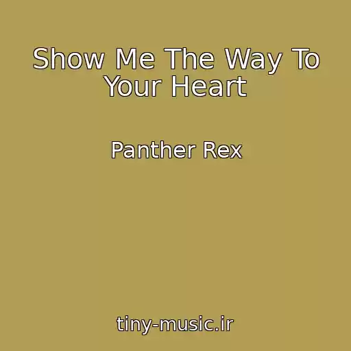 کاور آهنگ Show Me The Way To Your Heart از Panther Rex