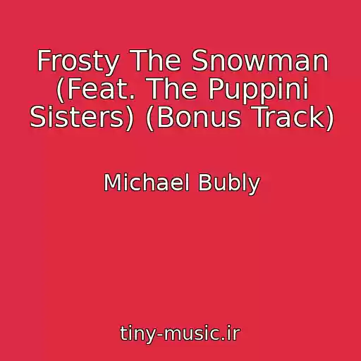 کاور آهنگ Frosty The Snowman (Feat. The Puppini Sisters) (Bonus Track) از Michael Bubly