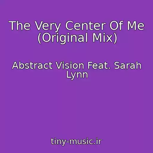 کاور آهنگ The Very Center Of Me (Original Mix) از Abstract Vision Feat. Sarah Lynn