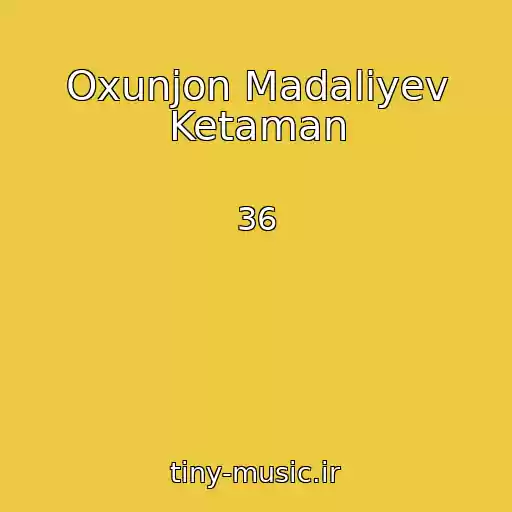 کاور آهنگ Oxunjon Madaliyev Ketaman از 36