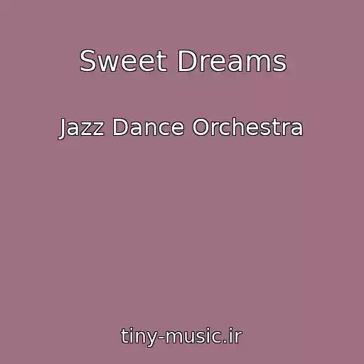کاور آهنگ Sweet Dreams از Jazz Dance Orchestra