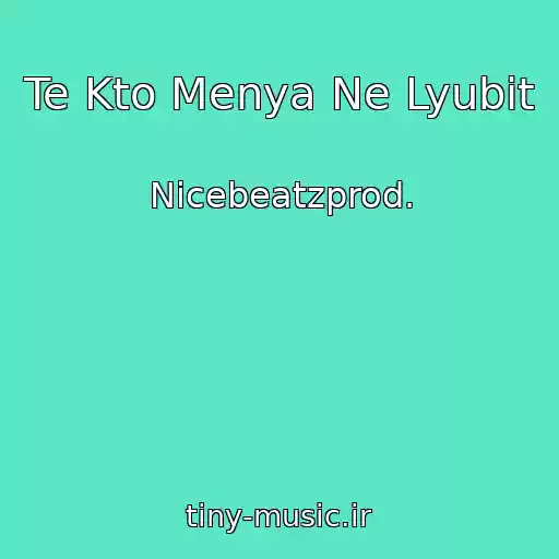 کاور آهنگ Te Kto Menya Ne Lyubit از Nicebeatzprod.