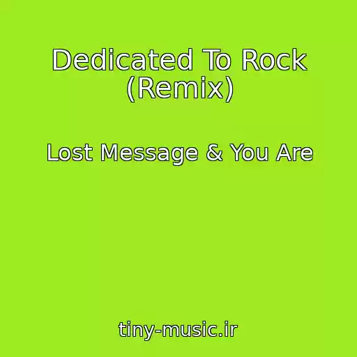 کاور آهنگ Dedicated To Rock (Remix) از Lost Message & You Are
