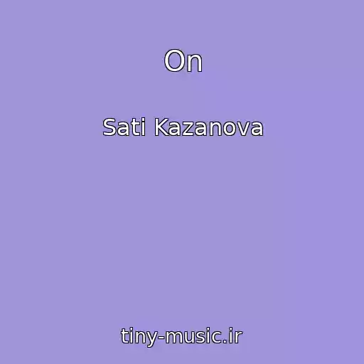 کاور آهنگ On از Sati Kazanova
