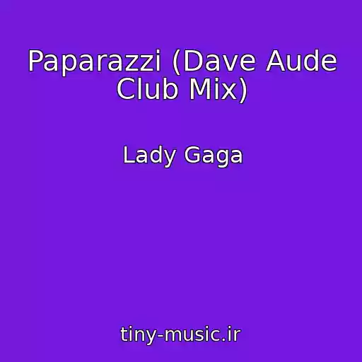 کاور آهنگ Paparazzi (Dave Aude Club Mix) از Lady Gaga