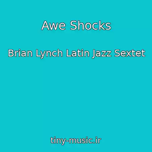 کاور آهنگ Awe Shocks از Brian Lynch Latin Jazz Sextet