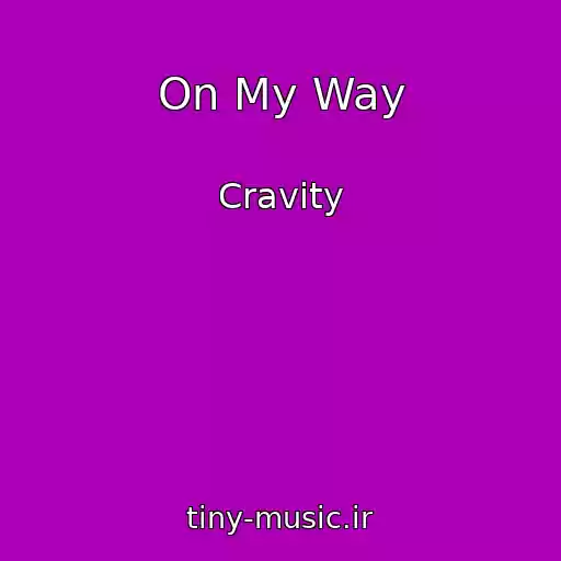 کاور آهنگ On My Way از Cravity