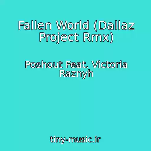 کاور آهنگ Fallen World (Dallaz Project Rmx) از Poshout Feat. Victoria Raznyh
