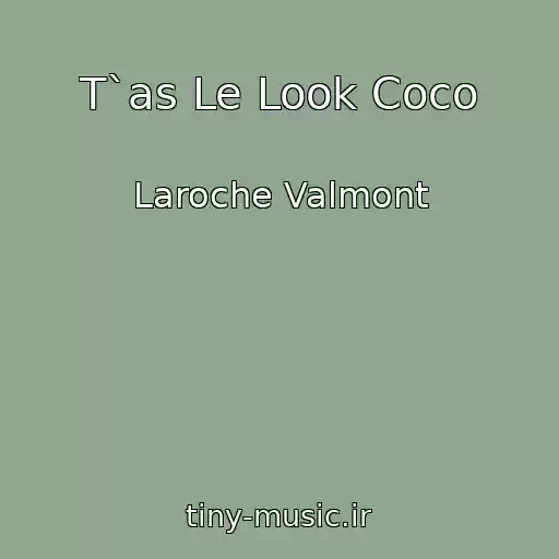 کاور آهنگ T`as Le Look Coco از Laroche Valmont