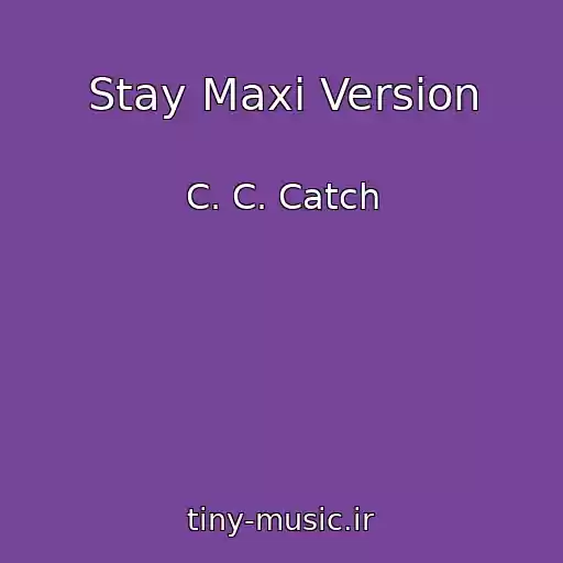 کاور آهنگ Stay Maxi Version از C. C. Catch