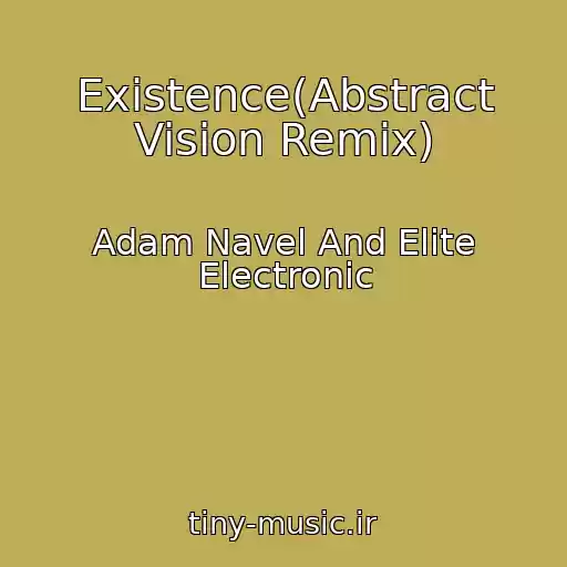 کاور آهنگ Existence(Abstract Vision Remix) از Adam Navel And Elite Electronic