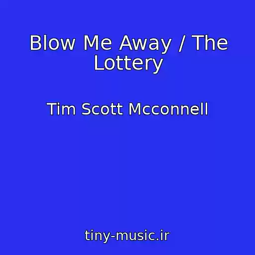 کاور آهنگ Blow Me Away / The Lottery از Tim Scott Mcconnell