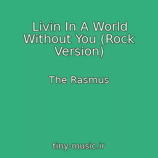 کاور آهنگ Livin In A World Without You (Rock Version) از The Rasmus