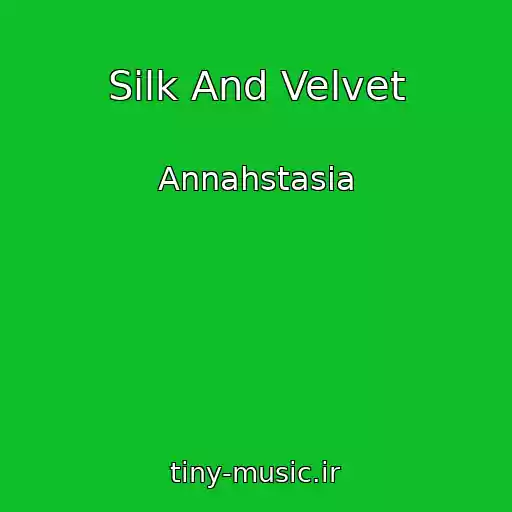 کاور آهنگ Silk And Velvet از Annahstasia