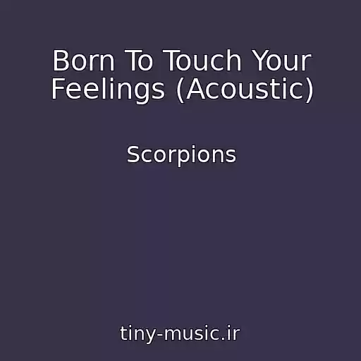 کاور آهنگ Born To Touch Your Feelings (Acoustic) از Scorpions
