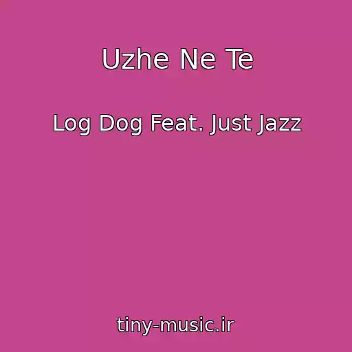 کاور آهنگ Uzhe Ne Te از Log Dog Feat. Just Jazz