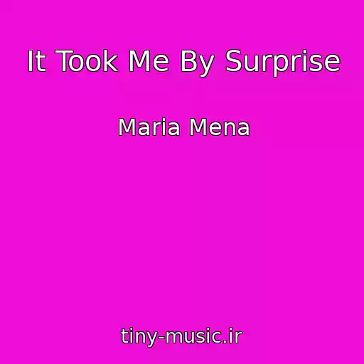 کاور آهنگ It Took Me By Surprise از Maria Mena